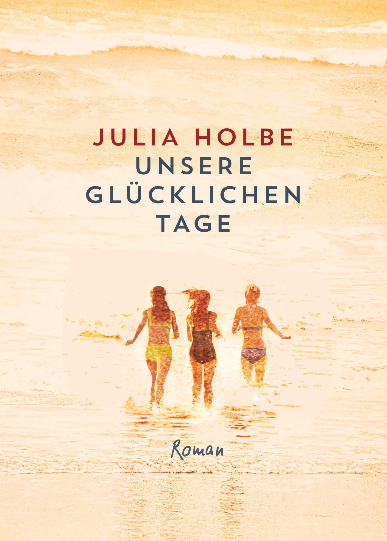 Holbe Unsere glücklichen Tage